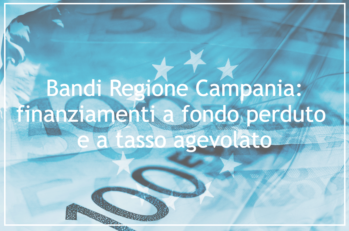 Campania: finanziamenti a fondo perduto e a tasso agevolato per micro e piccole imprese